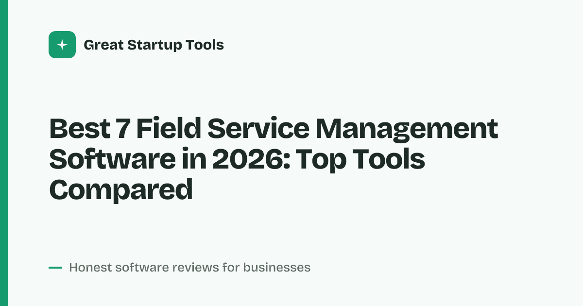 Cover for Best 7 Field Service Management Software in 2026: Streamline