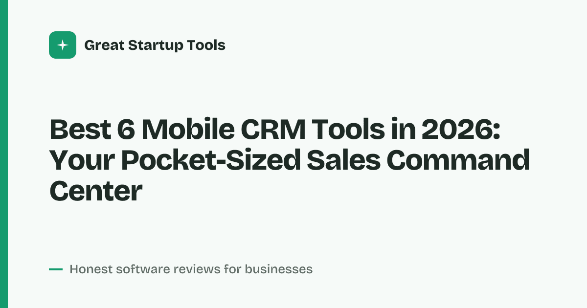 Cover for Best 6 Mobile CRM Tools in 2026: Manage Sales From Anywhere