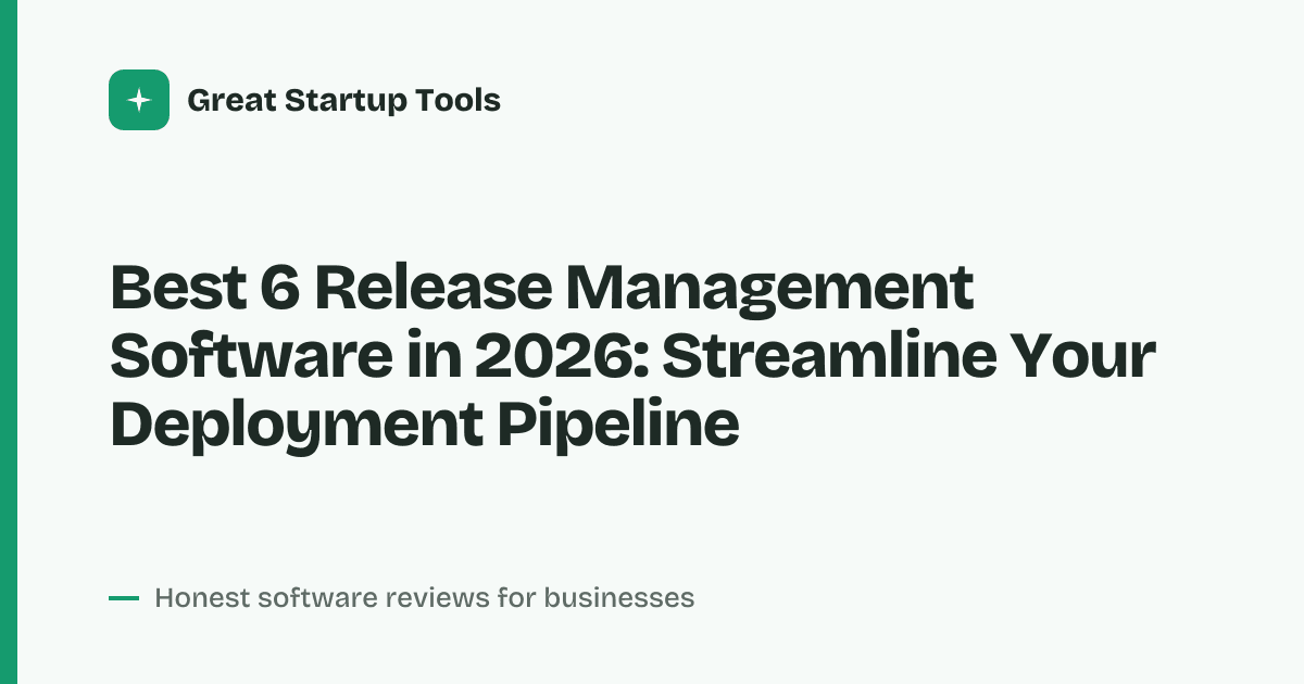 Cover for Best 6 Release Management Software in 2026: Ship Faster, Break
