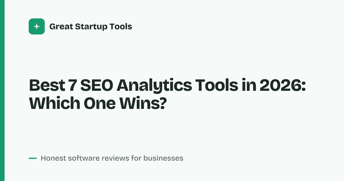 Cover for Best 7 SEO Analytics Tools in 2026: Ranked & Compared